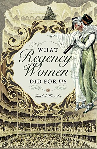 Non-Fic Fridays: What Regency Women Did For Us